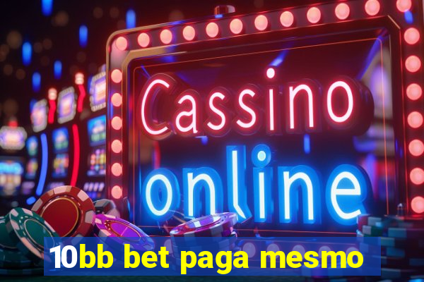 10bb bet paga mesmo